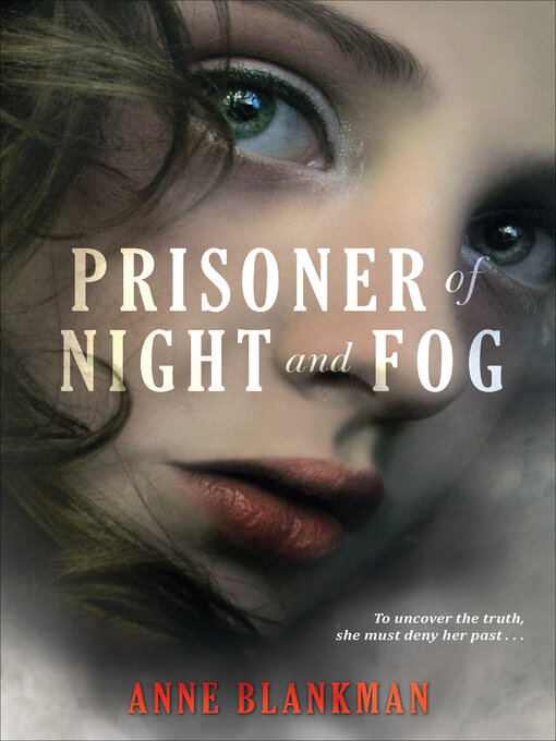 Title details for Prisoner of Night and Fog by Anne Blankman - Wait list